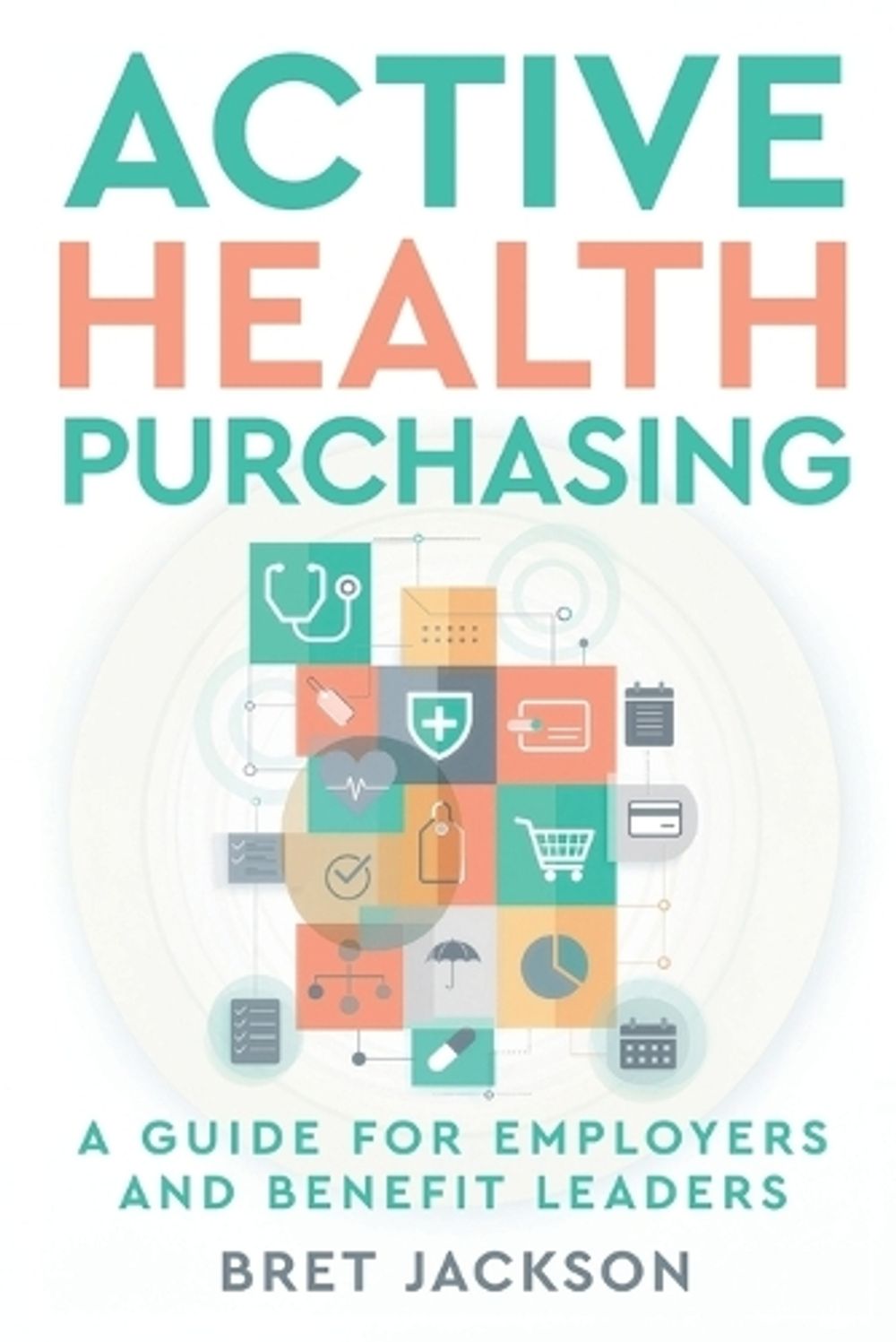 Active Health Purchasing by Bret Jackson - ISBN: 9798997278007