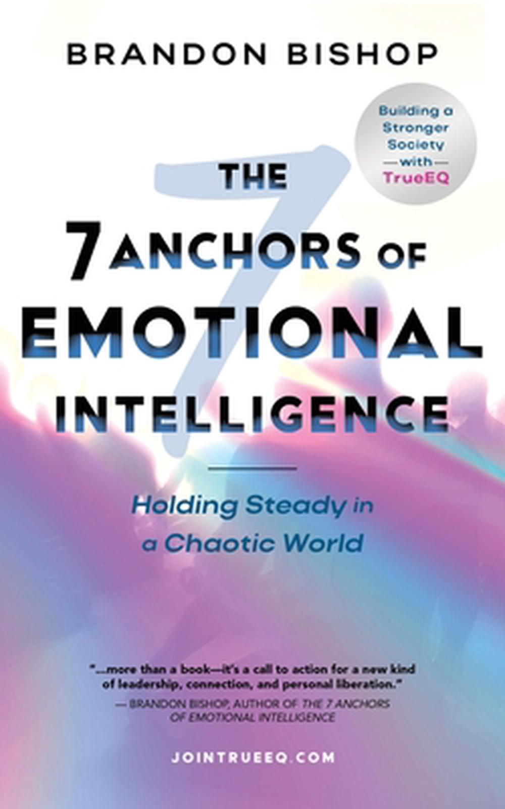 The 7 Anchors of Emotional Intelligence by Brandon Bishop - ISBN: 9798998817311
