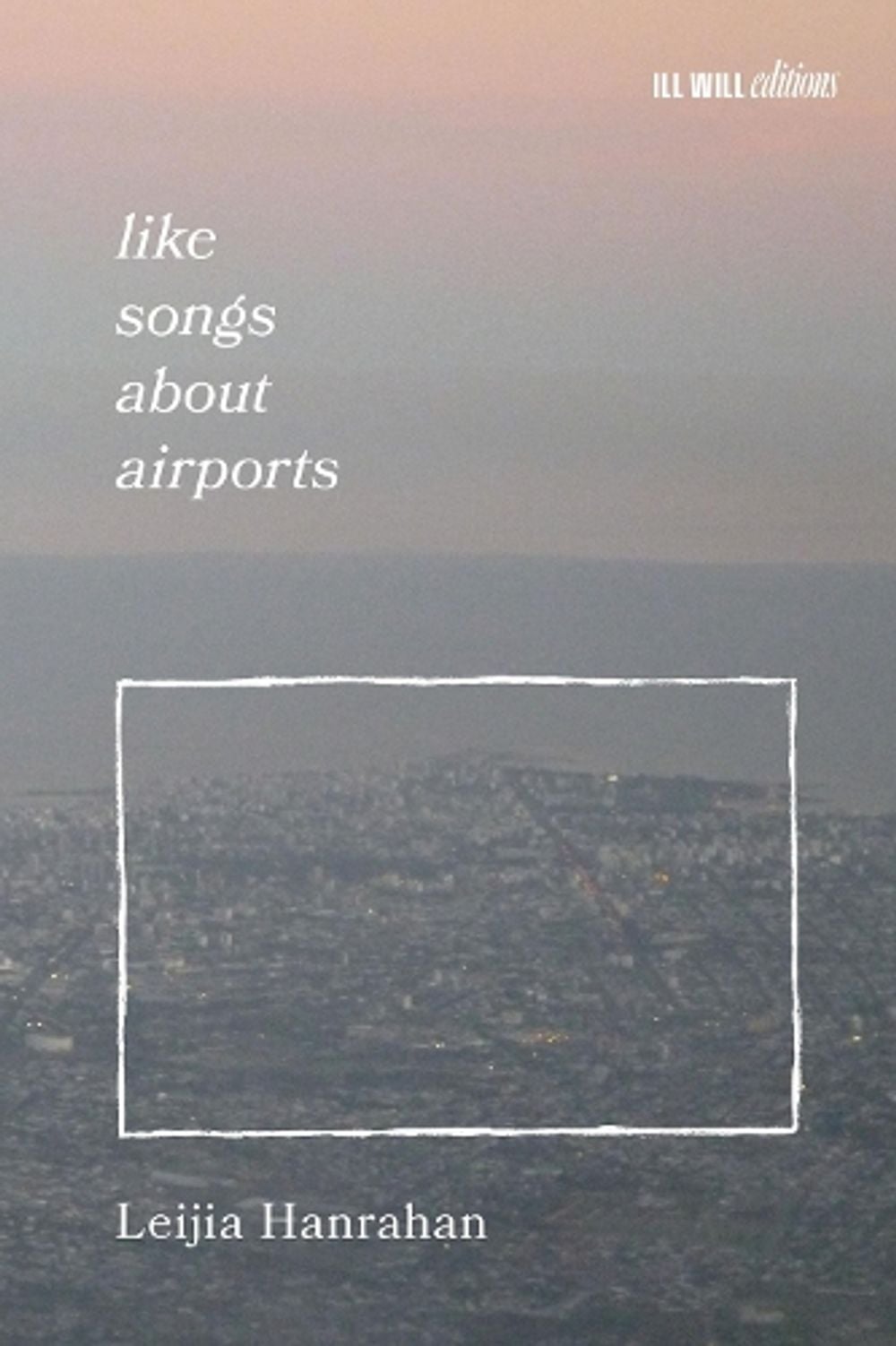Like Songs About Airports by Leijia Hanrahan - ISBN: 9798999793010
