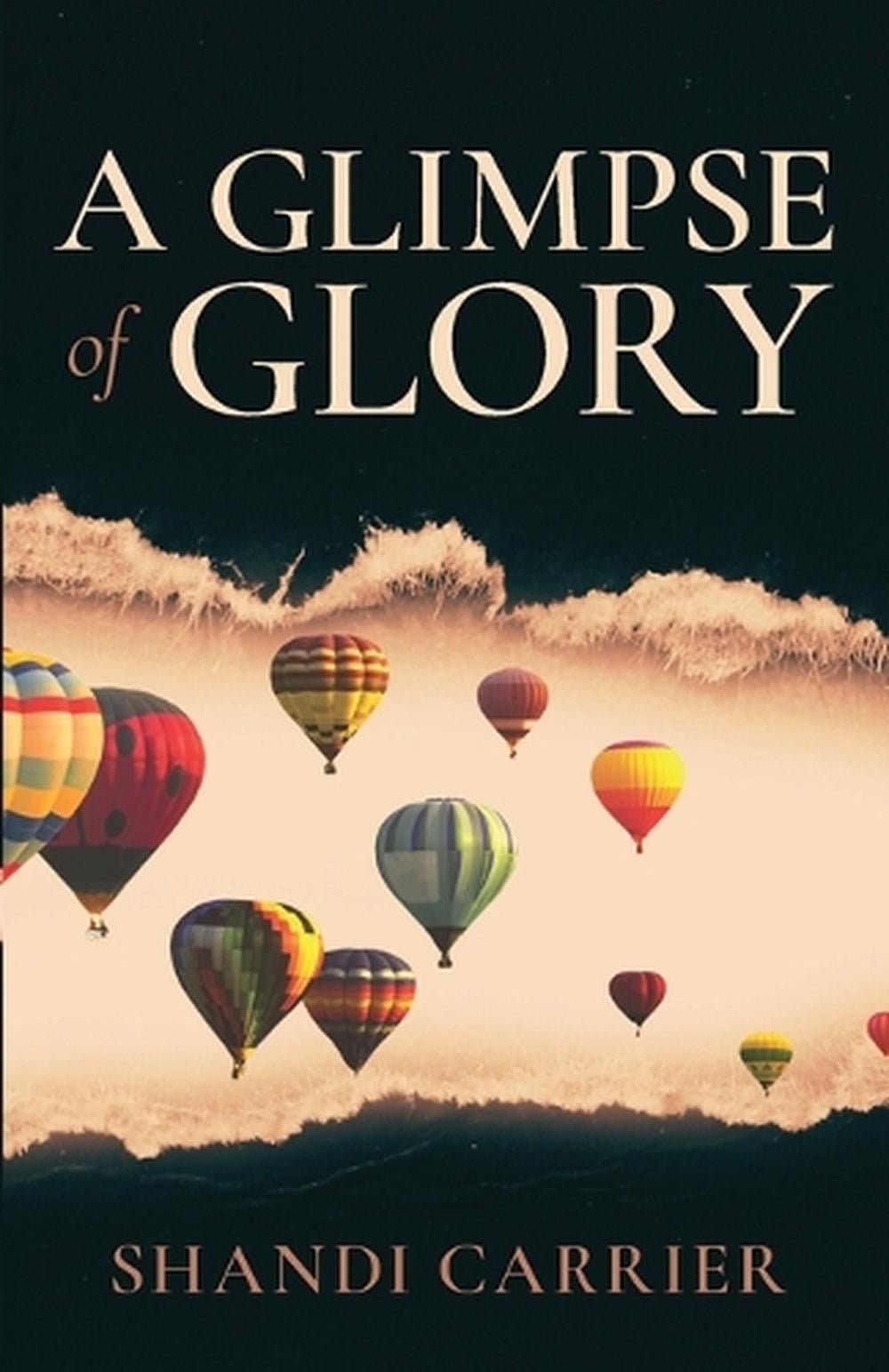 A Glimpse of Glory by Shandi Carrier - ISBN: 9798999814401