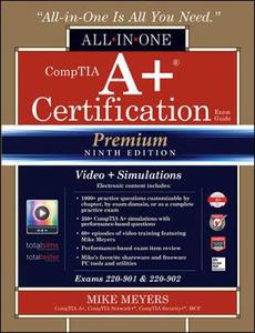 Comptia A+ Certification All-In-One Exam Guide, Premium Ninth Edition (Exams 220-901 & 220-902 ...