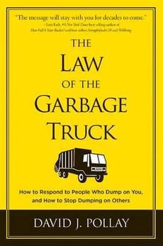The Law of the Garbage Truck: How to Stop People from Dumping on You by