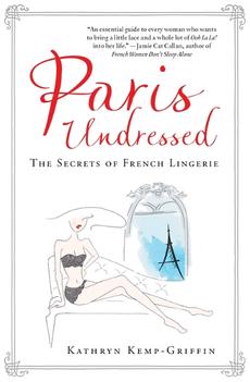 Paris Undressed: The Secrets of French Lingerie: Kemp-Griffin, Kathryn,  Casile, Paloma: 9781487000639: Books 