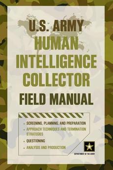 U.s. Army Human Intelligence Collector Field Manual by Department Of ...