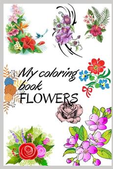 Download My Flowers Coloring Book By Harvey Preston 9798507450220 Buy Online At Moby The Great