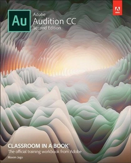 Adobe Audition CC Classroom in a Book, 2nd Edition by Adobe Creative Team - ISBN: 9780135228326