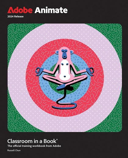 Adobe Animate Classroom in a Book 2024 Release by Russell Chun - ISBN: 9780138317713