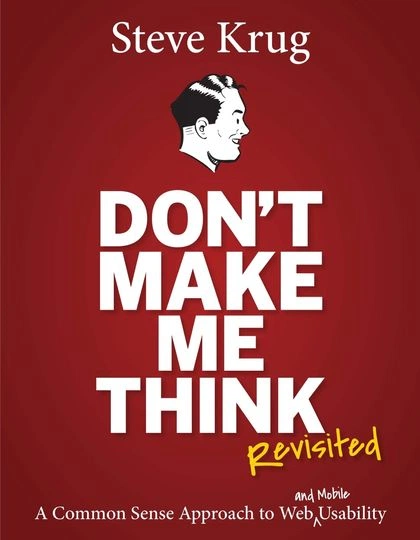 Don't Make Me Think, Revisited, 3rd Edition by Steve Krug - ISBN: 9780321965516