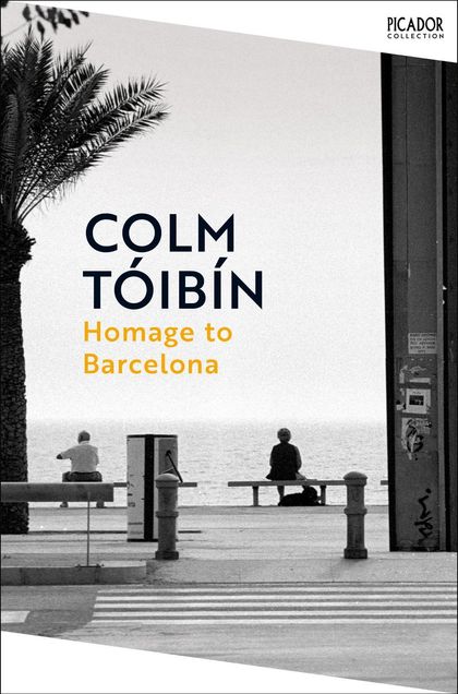 Homage to Barcelona by Colm Tóibín - ISBN: 9781035054879