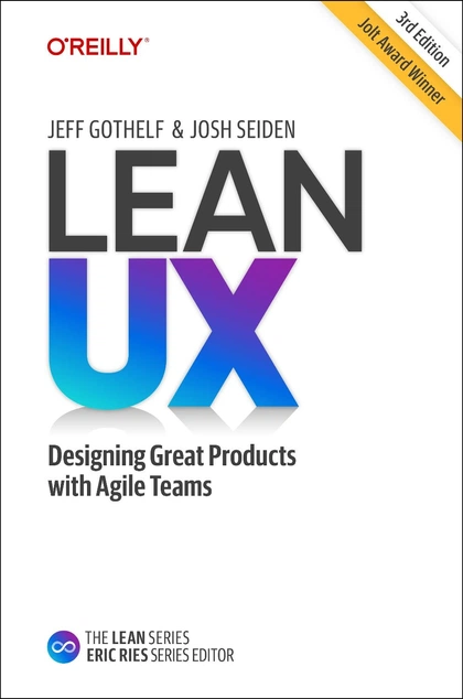Lean UX, 3rd Edition by Jeff Gothelf - ISBN: 9781098116309