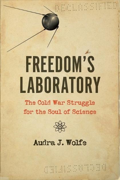 Freedom's Laboratory by Audra J. Wolfe - ISBN: 9781421439082