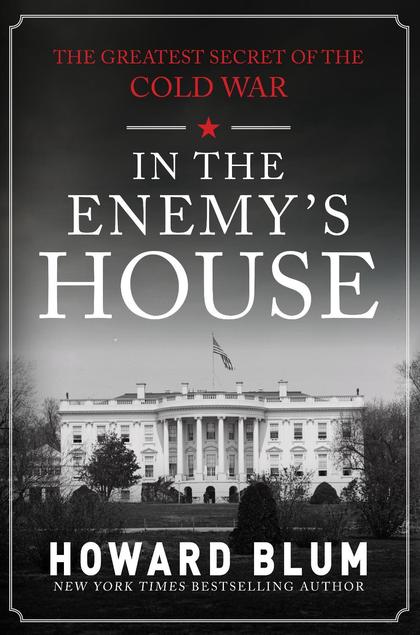 In the Enemy's House by Howard Blum - ISBN: 9781445683829