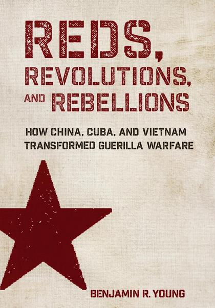 Reds, Revolutions, and Rebellions by Benjamin R. Young - ISBN: 9781501788338