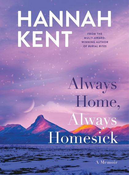 Always Home, Always Homesick by Hannah Kent - ISBN: 9781761268434