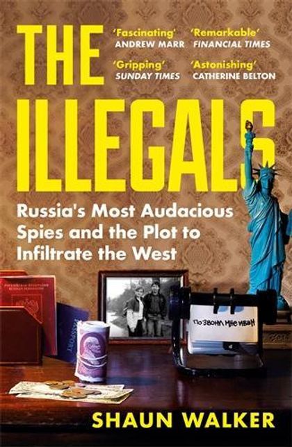 The Illegals by Shaun Walker - ISBN: 9781788167789