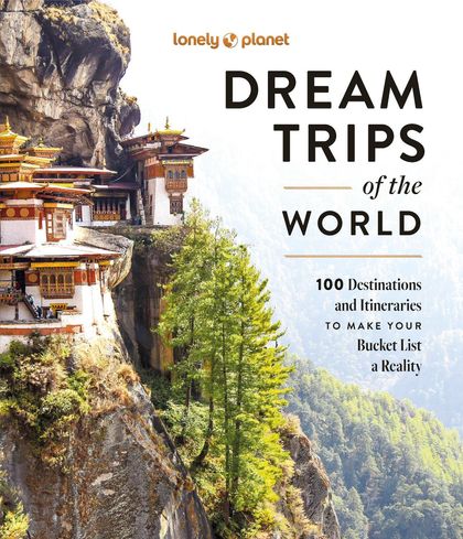 Lonely Planet Dream Trips of the World by Lonely Planet - ISBN: 9781837583027