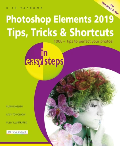 Photoshop Elements 2019 Tips, Tricks & Shortcuts in easy steps by Nick Vandome - ISBN: 9781840788525