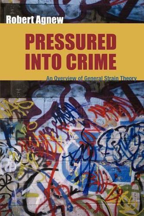 Pressured Into Crime by Robert Agnew - ISBN: 9780195330755