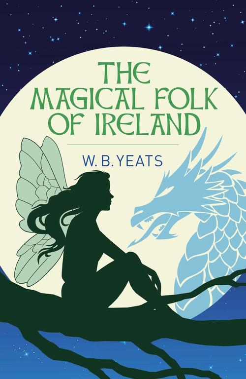 Irish Fairy Tales and Folklore by W.B. Yeats, Hardcover